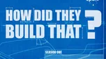 How Did They Build That?