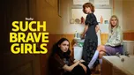 SUCH BRAVE GIRLS