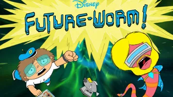 Future-Worm! Cancelled on Disney XD