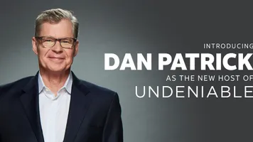 Undeniable with Dan Patrick