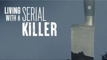 Living with a Serial Killer