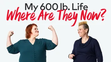 MY 600-LB LIFE: WHERE ARE THEY NOW?