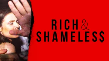 Rich & Shameless