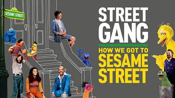 STREET GANG: HOW WE GOT TO SESAME STREET