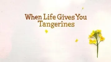 When Life Gives You Tangerines