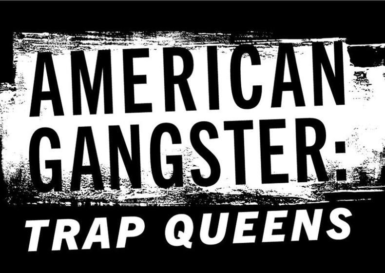 American Gangster Trap Queens American Gangster Trap Queens